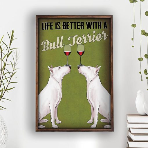 Bull Terrier Poster Bull Terrier Lovers Life Is Better With Wall Art Home Decor Poster Print